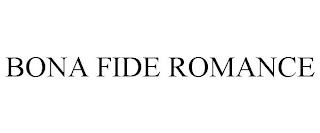 BONA FIDE ROMANCE trademark