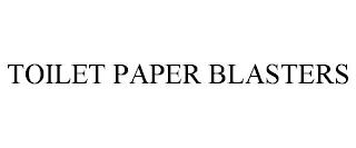 TOILET PAPER BLASTERS trademark