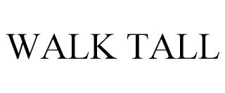 WALK TALL trademark