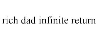 RICH DAD INFINITE RETURN trademark