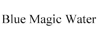 BLUE MAGIC WATER trademark