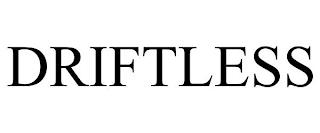 DRIFTLESS trademark