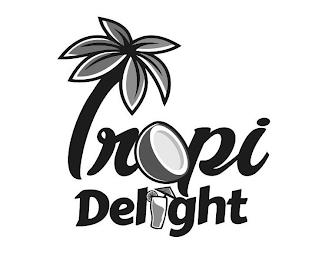 TROPI DELIGHT trademark