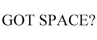 GOT SPACE? trademark