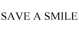 SAVE A SMILE trademark