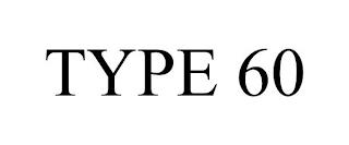 TYPE 60 trademark