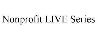 NONPROFIT LIVE SERIES trademark