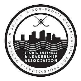 SPORTS BUSINESS & LEADERSHIP ASSOCIATION A NON-PROFIT ORGANIZATION FOR PROFESSIONALS WORKING IN SPORTS trademark