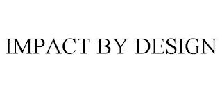 IMPACT BY DESIGN trademark