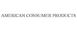 AMERICAN CONSUMER PRODUCTS trademark