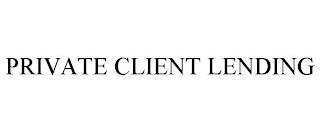 PRIVATE CLIENT LENDING trademark