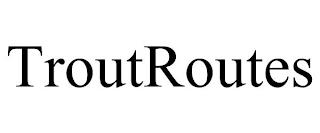 TROUTROUTES trademark