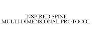 INSPIRED SPINE MULTI-DIMENSIONAL PROTOCOL trademark