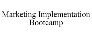 MARKETING IMPLEMENTATION BOOTCAMP trademark