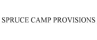 SPRUCE CAMP PROVISIONS trademark