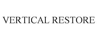 VERTICAL RESTORE trademark