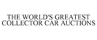 THE WORLD'S GREATEST COLLECTOR CAR AUCTIONS trademark