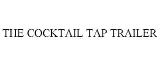 THE COCKTAIL TAP TRAILER trademark