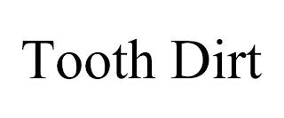 TOOTH DIRT trademark