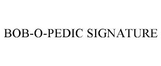 BOB-O-PEDIC SIGNATURE trademark