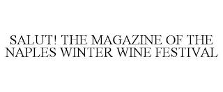 SALUT! THE MAGAZINE OF THE NAPLES WINTER WINE FESTIVAL trademark