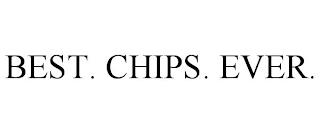 BEST. CHIPS. EVER. trademark