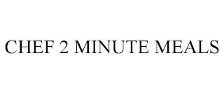 CHEF 2 MINUTE MEALS trademark