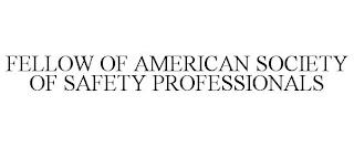 FELLOW OF AMERICAN SOCIETY OF SAFETY PROFESSIONALS trademark