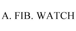 A. FIB. WATCH trademark