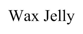 WAX JELLY trademark