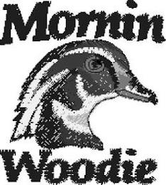 MORNIN WOODIE trademark