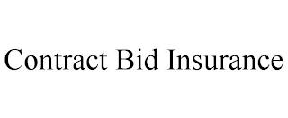 CONTRACT BID INSURANCE trademark