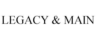 LEGACY & MAIN trademark