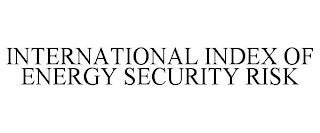 INTERNATIONAL INDEX OF ENERGY SECURITY RISK trademark