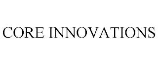 CORE INNOVATIONS trademark