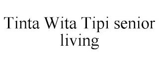 TINTA WITA TIPI SENIOR LIVING trademark