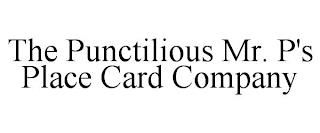 THE PUNCTILIOUS MR. P'S PLACE CARD COMPANY trademark