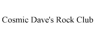 COSMIC DAVE'S ROCK CLUB trademark