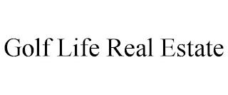 GOLF LIFE REAL ESTATE trademark