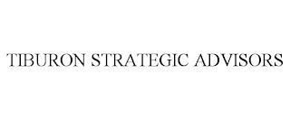 TIBURON STRATEGIC ADVISORS trademark