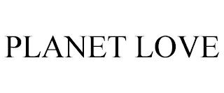 PLANET LOVE trademark