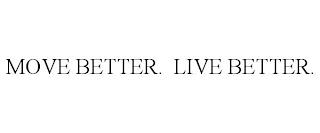 MOVE BETTER. LIVE BETTER. trademark