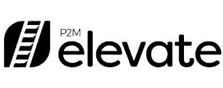 P2M ELEVATE trademark