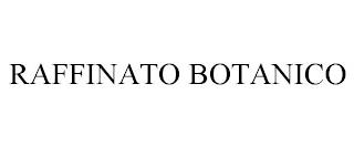 RAFFINATO BOTANICO trademark