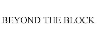 BEYOND THE BLOCK trademark