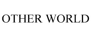 OTHER WORLD trademark