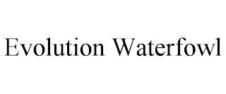 EVOLUTION WATERFOWL trademark