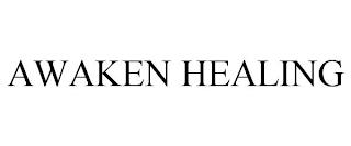 AWAKEN HEALING trademark