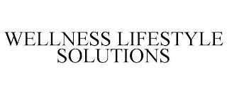 WELLNESS LIFESTYLE SOLUTIONS trademark