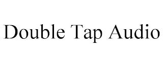 DOUBLE TAP AUDIO trademark